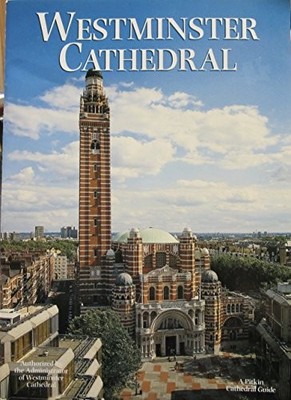 Westminster Cathedral: The Roman Catholic Metropolitan... - John McIlwain