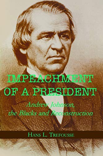 Impeachment of a President: Andrew Johnson, the. Trefousse<|