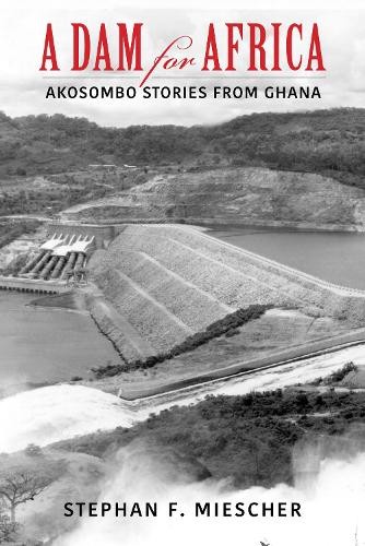 A Dam for Africa by Stephan F. Miescher - 9780253059970