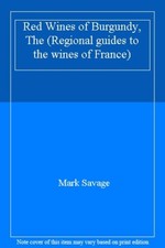 Red Wines of Burgundy, The (Regional guides to the wines of France) By Mark Sav