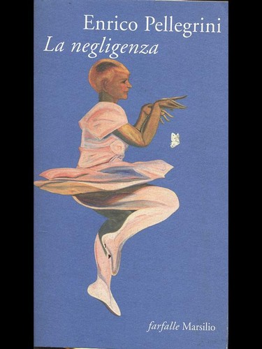 LA NEGLENZA PELLEGRINI ENRICO MARSILIO 1997 SCHMETTERLINGE