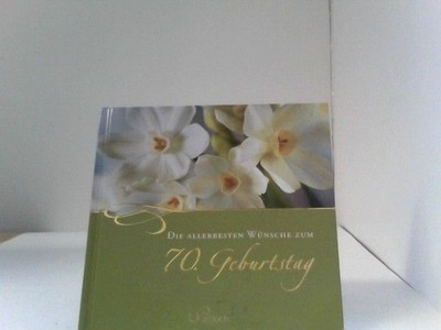 Die allerbesten Wünsche zum 70. Geburtstag Kummermehr, Petra: