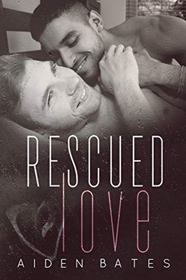 RESCUED LOVE By Aiden Bates **BRAND NEW**