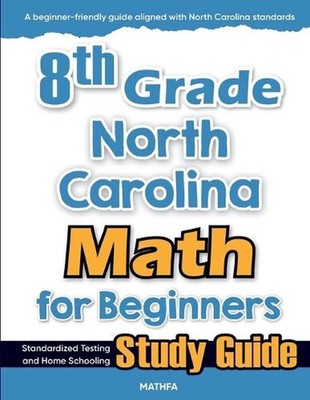 8th Grade North Carolina Math for Beginners: Standardized Testing and Home Schoo