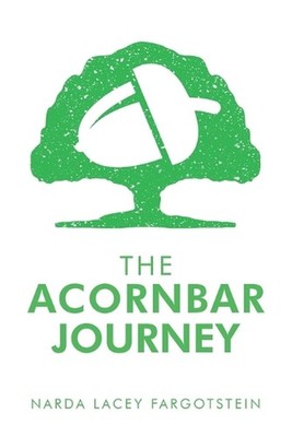 The Acornbar Journey by Narda Lacey Fargotstein Paperback Book
