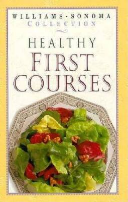 Healthy First Courses (Williams Sonoma Healthy Collection) - Hardcover - GOOD