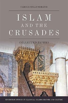 Islam and the Crusades: Collected Essays by Carole Hillenbrand (Hardcover, 2021)