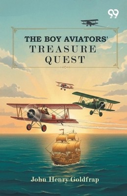 The Boy Aviators' Treasure Quest by John Henry Goldfrap Paperback Book