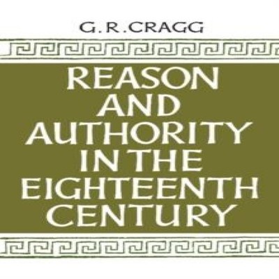 Reason and Authority in the Eighteenth Century Gerald R. Cragg Pa