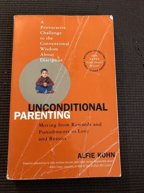 Unconditional Parenting : Moving from Rewards and ...