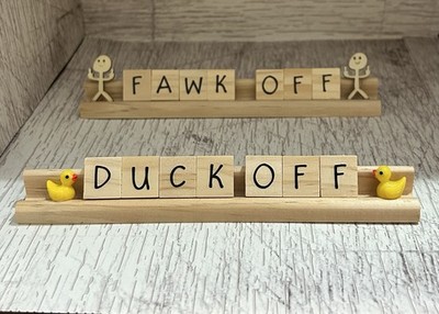 Hilarious scrabble tile sign - fawk  off and duck off