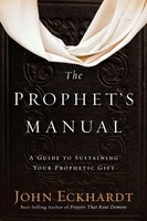 Prophet's Manual A Guide To Sustaining Your Prophetic Gift John Eckhardt Buch