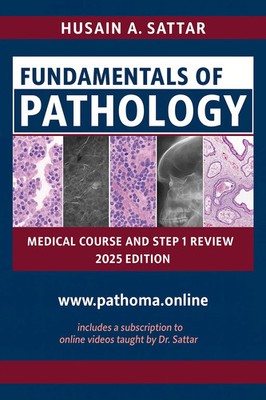 Pathoma 2025, by Husain A Sattar, Medical Course & USMLE Step 1 Review