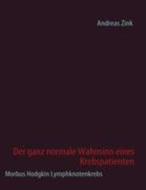 Thumbnail - Andreas Zink (u. A.) | Der Ganz Normale Wahnsinn Eines Krebspatienten