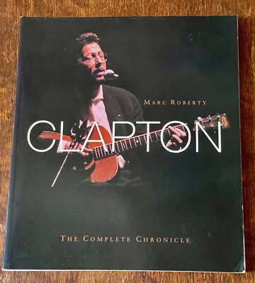 Eric Clapton: The Complete Chronicle by Marc Roberty 1993 Book