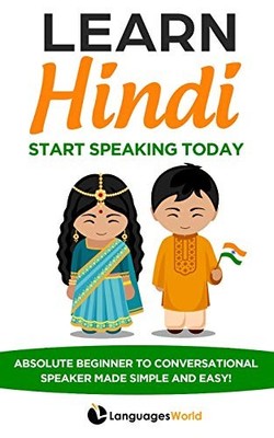 Learn Hindi: Start Speaking Today. Absolute Beginner to Conversational Speak...
