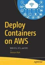Deploy Containers on AWS : With EC2, ECS, and EKS Paperback Shimo