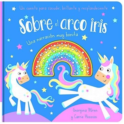 SACUDE, BRILLA Y RESPLANDECE. SOBRE EL ARCO IRIS - Spanish Language Board book N