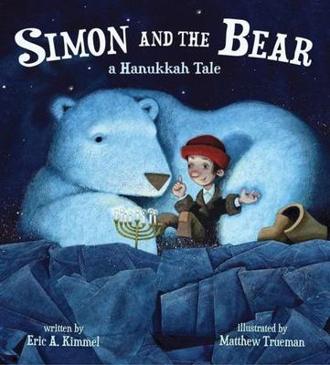 Simon and the Bear: A Hanukkah Tale by Kimmel, Eric A.