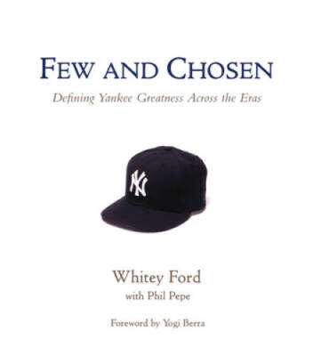 Few and Chosen: Defining Yankee Greatness Across the Eras - VERY GOOD