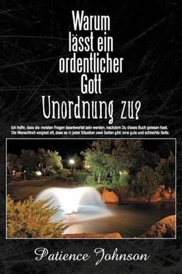 Warum Lasst Ein Ordentlicher Gott Unordnung Zu? by Patience Johnson (German) Pap