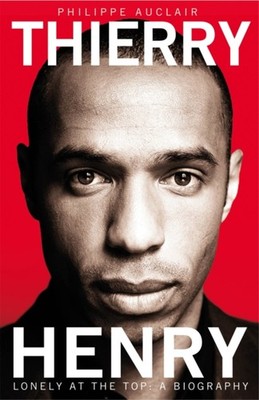 Thierry Henry : Lonely at the Top Paperback Philippe Auclair