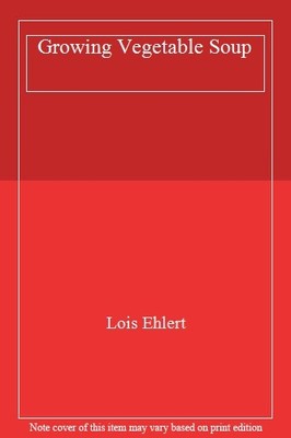 Growing Vegetable Soup,Lois Ehlert- 9780575040786