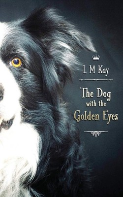 The Dog with the Golden Eyes,L M Kay, Andrew Campbell-Howes