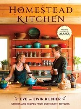 Homestead Kitchen: Stories and Recipes fro- Eivin Kilcher, 0553459562, hardcover