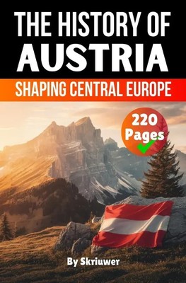 The History of Austria | Shaping Central Europe. DE | Auke de Haan | Taschenbuch
