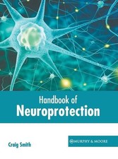 Handbook of Neuroprotection by Craig Smith Hardcover Book