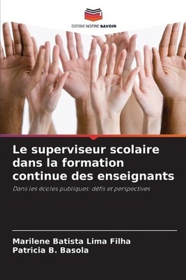 Le superviseur scolaire dans la formation continue des enseignants by Marilene B