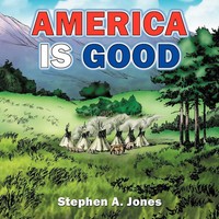 Stephen Jones | America Is Good | Taschenbuch | Englisch (2008) | AuthorHouse
