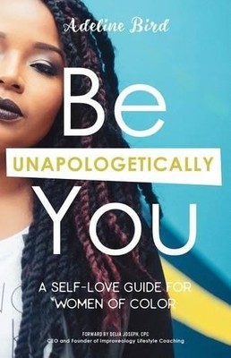 Adeline Bird Be Unapologetically You (Taschenbuch)