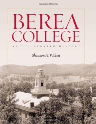 Berea College An Illustrated History - HardBack NEW Shannon H. Wils 2006-05-30
