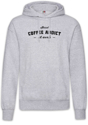 Coffee Addicted II Hoodie Pullover  Caffeina Caffeine Love Office Worker Fun