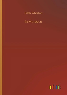 In Morocco Edith Wharton Taschenbuch 152 S. Englisch 2018 Outlook Verlag