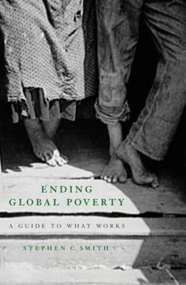 Ending Global Poverty : A Guide to What Works Paperback Stephen C