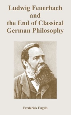 Engels - Ludwig Feuerbach and the End of Classical German Philosophy - - X555z