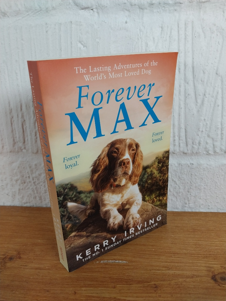 Forever Max: The Lasting Adventures of the World's Most Loved Dog— Kerry Irving