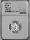 1893-P  10C BARBER SILVER DIME  NGC AU DETAILS "WHIZZED"  #8404751-027