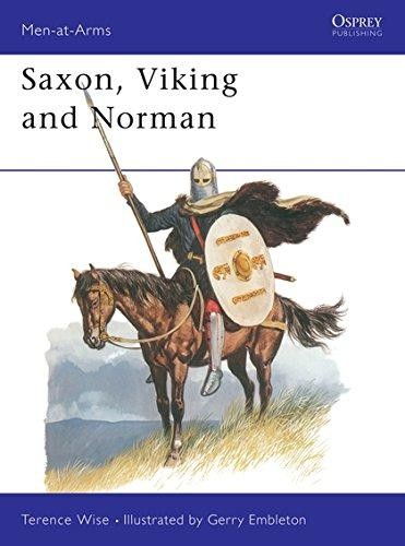 Saxon, Viking and Norman (Men-at-Arms Series: 85) - Terence Wise
