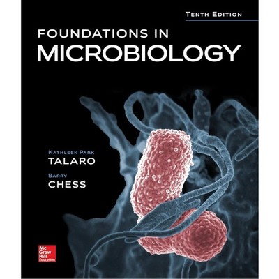 Foundations in Microbiology 10th Edition by Kathleen Park Talaro, Barry Chess