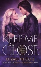 Keep Me Close: A Witty Paranormal Romance With Demon Hunters by Elizabeth Cole (