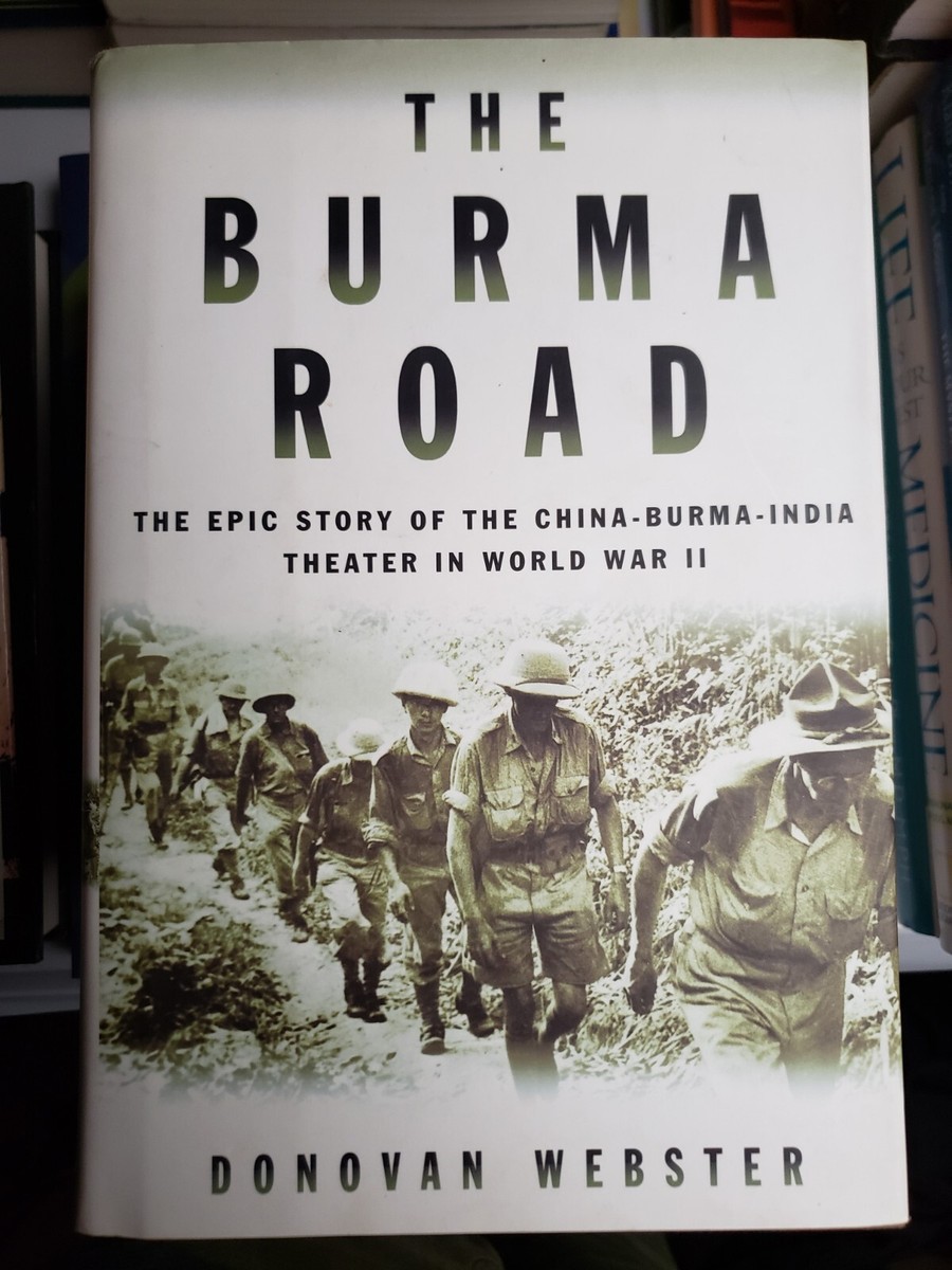 洋書 The Burma Road - Donovan Webster The Burma Road: The Epic Story of the China-Burma-India Theater in