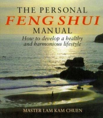 The Personal Feng Shui Manual: How to Deve- paperback, 0805055584, Lam Kam Chuen