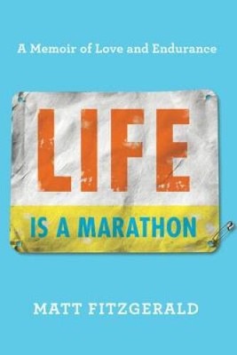 Life Is a Marathon: A Memoir of Love and Endurance - Hardcover - GOOD