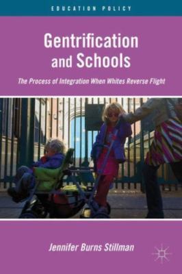 Gentrification and Schools : The Process of Integration When Whites Reverse F...