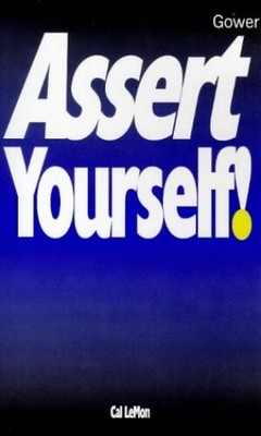 Assert Yourself! (The Smart Management ..., Mon, Cal Le