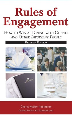 Rules of Engagement : How to Win at Dining with Clients and Other Important.